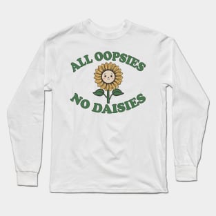 all oopsies no daisies sunflower Long Sleeve T-Shirt
